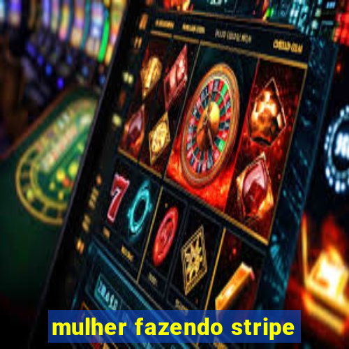 mulher fazendo stripe